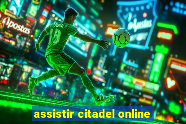 assistir citadel online